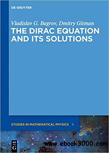 The Dirac Equation and Its' Solutions